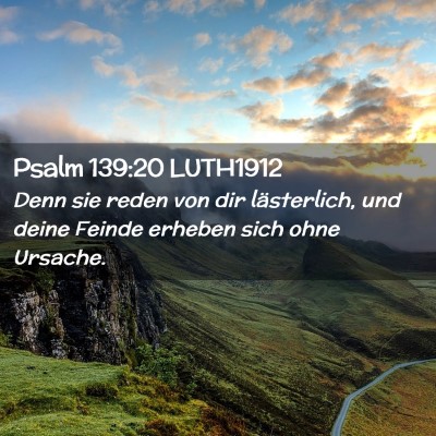 Picture 02 - Psalm 139:20 LUTH1912 - Denn sie reden von dir lästerlich, und deine - Bible Verse Picture