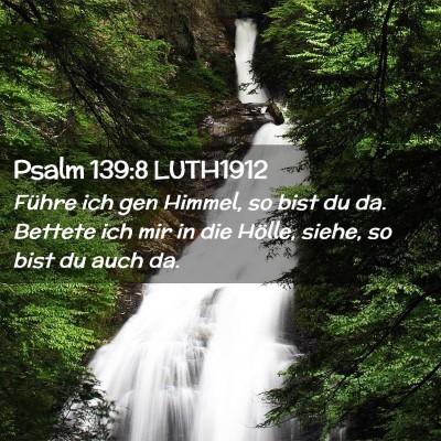 Picture 02 - Psalm 139:8 LUTH1912 - Führe ich gen Himmel, so bist du da. Bettete ich - Bible Verse Picture