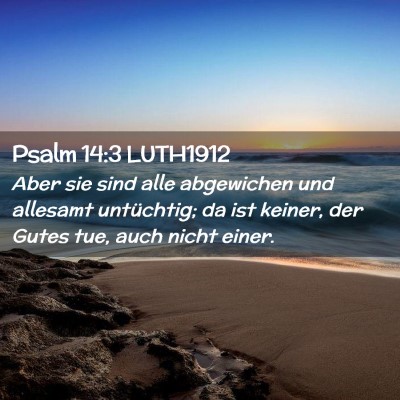 Picture 02 - Psalm 14:3 LUTH1912 - Aber sie sind alle abgewichen und allesamt - Bible Verse Picture