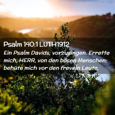 Picture 02 - Psalm 140:1 LUTH1912 - Ein Psalm Davids, vorzusingen. Errette mich, - Bible Verse Picture