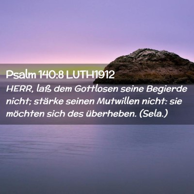 Picture 02 - Psalm 140:8 LUTH1912 - HERR, laß dem Gottlosen seine Begierde nicht; - Bible Verse Picture