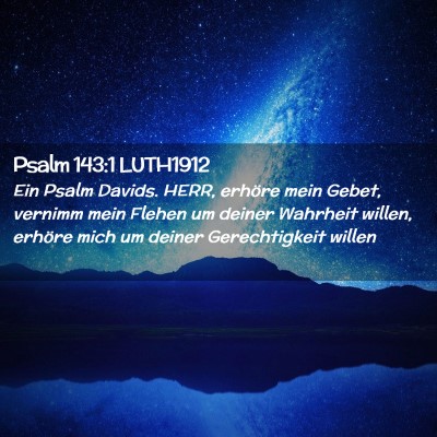 Picture 02 - Psalm 143:1 LUTH1912 - Ein Psalm Davids. HERR, erhöre mein Gebet, - Bible Verse Picture