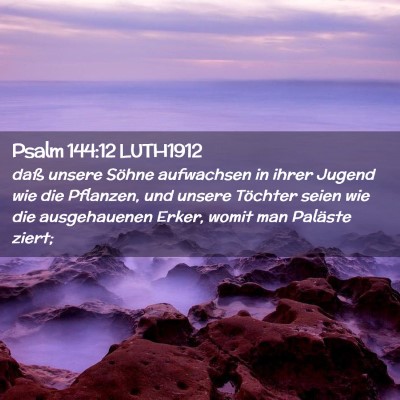 Picture 02 - Psalm 144:12 LUTH1912 - daß unsere Söhne aufwachsen in ihrer Jugend wie - Bible Verse Picture