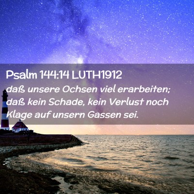 Picture 02 - Psalm 144:14 LUTH1912 - daß unsere Ochsen viel erarbeiten; daß kein - Bible Verse Picture
