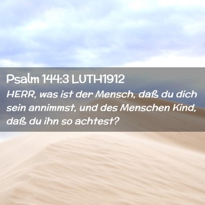 Picture 02 - Psalm 144:3 LUTH1912 - HERR, was ist der Mensch, daß du dich sein - Bible Verse Picture