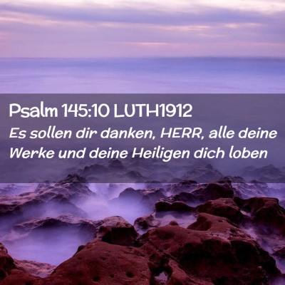 Picture 02 - Psalm 145:10 LUTH1912 - Es sollen dir danken, HERR, alle deine Werke und - Bible Verse Picture