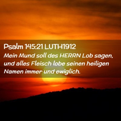 Picture 02 - Psalm 145:21 LUTH1912 - Mein Mund soll des HERRN Lob sagen, und alles - Bible Verse Picture