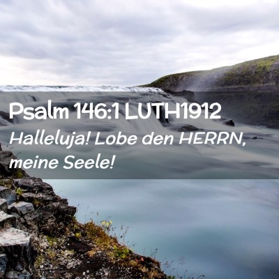 Picture 02 - Psalm 146:1 LUTH1912 - Halleluja! Lobe den HERRN, meine - Bible Verse Picture