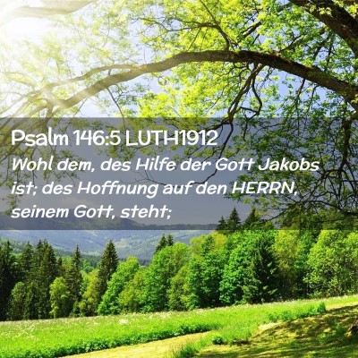 Picture 02 - Psalm 146:5 LUTH1912 - Wohl dem, des Hilfe der Gott Jakobs ist; des - Bible Verse Picture