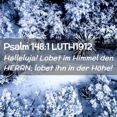 Picture 02 - Psalm 148:1 LUTH1912 - Halleluja! Lobet im Himmel den HERRN; lobet ihn - Bible Verse Picture