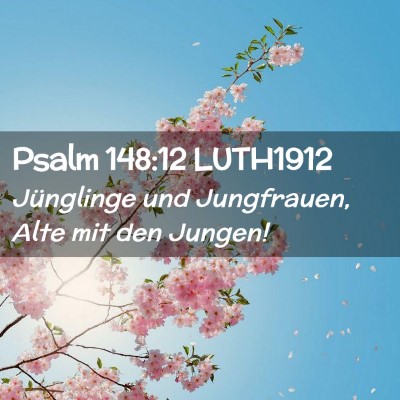 Picture 02 - Psalm 148:12 LUTH1912 - Jünglinge und Jungfrauen, Alte mit den - Bible Verse Picture