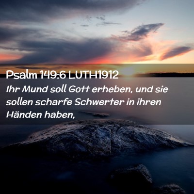 Picture 02 - Psalm 149:6 LUTH1912 - Ihr Mund soll Gott erheben, und sie sollen - Bible Verse Picture