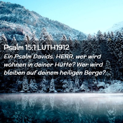 Picture 02 - Psalm 15:1 LUTH1912 - Ein Psalm Davids. HERR, wer wird wohnen in deiner - Bible Verse Picture