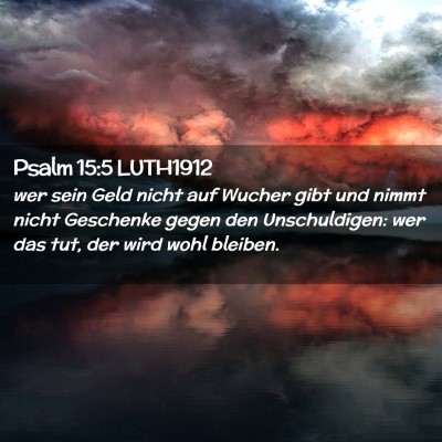 Picture 02 - Psalm 15:5 LUTH1912 - wer sein Geld nicht auf Wucher gibt und nimmt - Bible Verse Picture