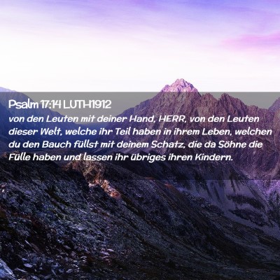 Picture 02 - Psalm 17:14 LUTH1912 - von den Leuten mit deiner Hand, HERR, von den - Bible Verse Picture