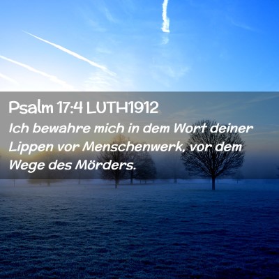 Picture 02 - Psalm 17:4 LUTH1912 - Ich bewahre mich in dem Wort deiner Lippen vor - Bible Verse Picture