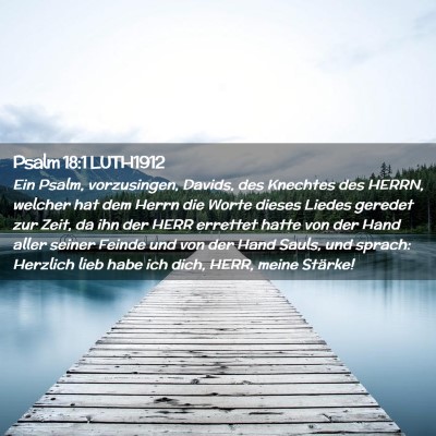 Picture 02 - Psalm 18:1 LUTH1912 - Ein Psalm, vorzusingen, Davids, des Knechtes des - Bible Verse Picture