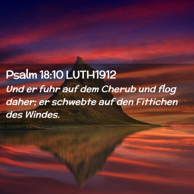 Picture 02 - Psalm 18:10 LUTH1912 - Und er fuhr auf dem Cherub und flog daher; er - Bible Verse Picture