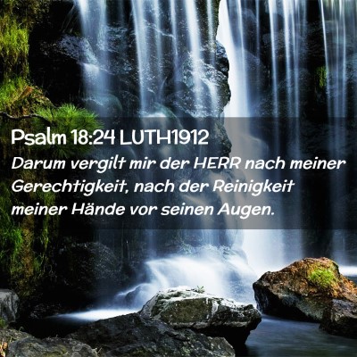 Picture 02 - Psalm 18:24 LUTH1912 - Darum vergilt mir der HERR nach meiner - Bible Verse Picture