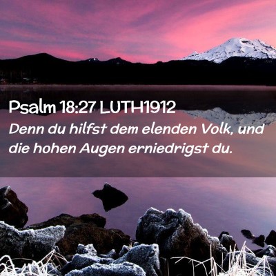 Picture 02 - Psalm 18:27 LUTH1912 - Denn du hilfst dem elenden Volk, und die hohen - Bible Verse Picture