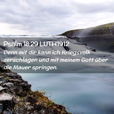 Picture 02 - Psalm 18:29 LUTH1912 - Denn mit dir kann ich Kriegsvolk zerschlagen und - Bible Verse Picture