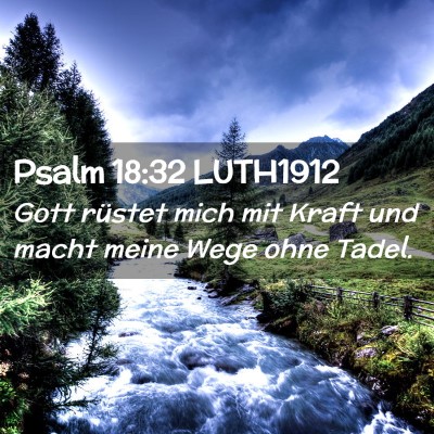 Picture 02 - Psalm 18:32 LUTH1912 - Gott rüstet mich mit Kraft und macht meine Wege - Bible Verse Picture