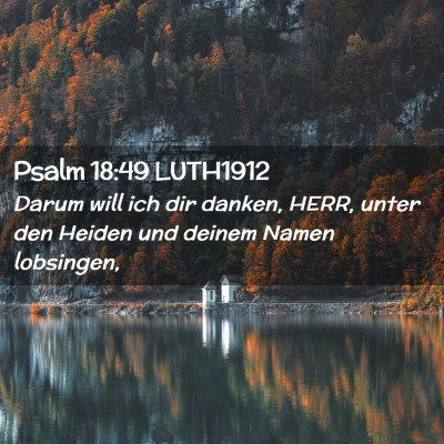 Picture 02 - Psalm 18:49 LUTH1912 - Darum will ich dir danken, HERR, unter den Heiden - Bible Verse Picture