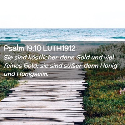 Picture 02 - Psalm 19:10 LUTH1912 - Sie sind köstlicher denn Gold und viel feines - Bible Verse Picture