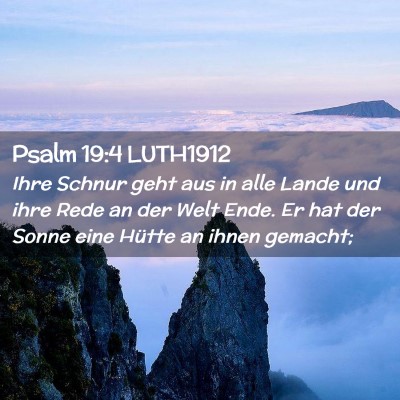 Picture 02 - Psalm 19:4 LUTH1912 - Ihre Schnur geht aus in alle Lande und ihre Rede - Bible Verse Picture
