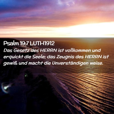 Picture 02 - Psalm 19:7 LUTH1912 - Das Gesetz des HERRN ist vollkommen und erquickt - Bible Verse Picture