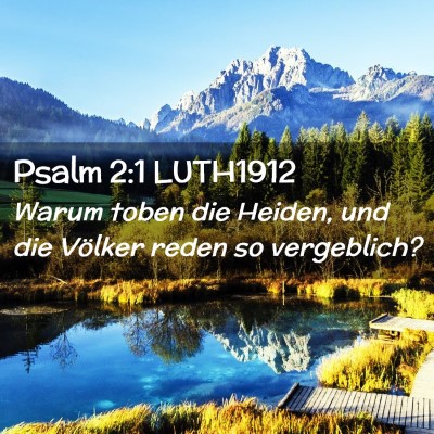 Picture 02 - Psalm 2:1 LUTH1912 - Warum toben die Heiden, und die Völker reden so - Bible Verse Picture