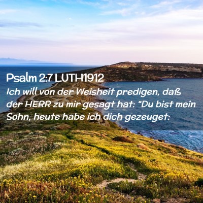 Picture 02 - Psalm 2:7 LUTH1912 - Ich will von der Weisheit predigen, daß der HERR - Bible Verse Picture