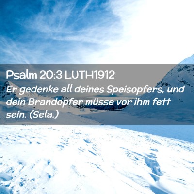 Picture 02 - Psalm 20:3 LUTH1912 - Er gedenke all deines Speisopfers, und dein - Bible Verse Picture