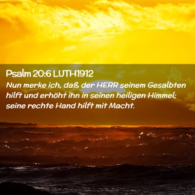 Picture 02 - Psalm 20:6 LUTH1912 - Nun merke ich, daß der HERR seinem Gesalbten - Bible Verse Picture