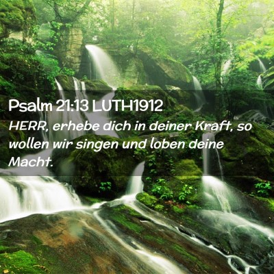 Picture 02 - Psalm 21:13 LUTH1912 - HERR, erhebe dich in deiner Kraft, so wollen wir - Bible Verse Picture