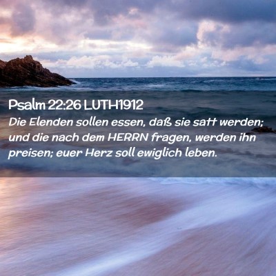 Picture 02 - Psalm 22:26 LUTH1912 - Die Elenden sollen essen, daß sie satt werden; - Bible Verse Picture