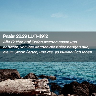 Picture 02 - Psalm 22:29 LUTH1912 - Alle Fetten auf Erden werden essen und anbeten; - Bible Verse Picture