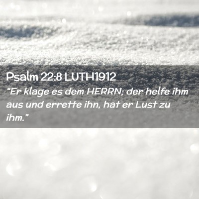 Picture 02 - Psalm 22:8 LUTH1912 - “Er klage es dem HERRN; der helfe ihm aus und - Bible Verse Picture