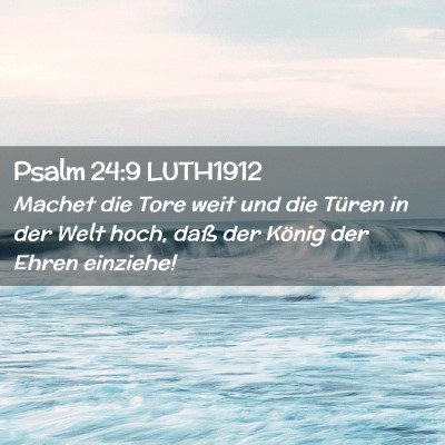 Picture 02 - Psalm 24:9 LUTH1912 - Machet die Tore weit und die Türen in der Welt - Bible Verse Picture