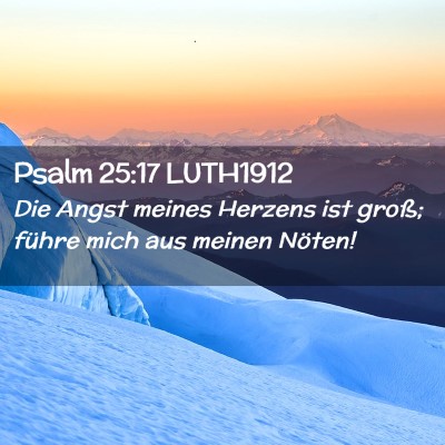 Picture 02 - Psalm 25:17 LUTH1912 - Die Angst meines Herzens ist groß; führe mich - Bible Verse Picture