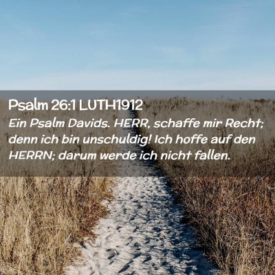Picture 02 - Psalm 26:1 LUTH1912 - Ein Psalm Davids. HERR, schaffe mir Recht; denn - Bible Verse Picture