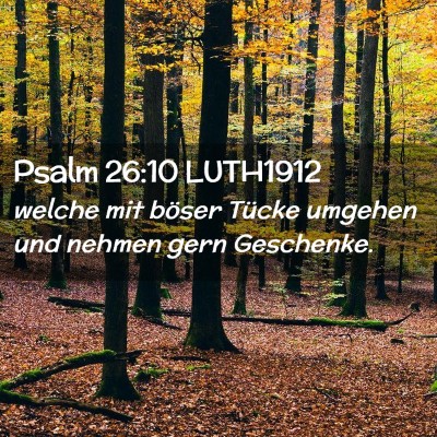 Picture 02 - Psalm 26:10 LUTH1912 - welche mit böser Tücke umgehen und nehmen gern - Bible Verse Picture