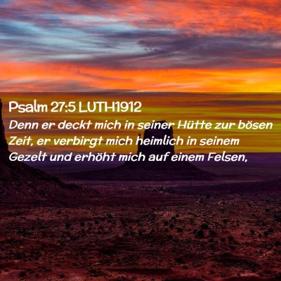 Picture 02 - Psalm 27:5 LUTH1912 - Denn er deckt mich in seiner Hütte zur bösen - Bible Verse Picture