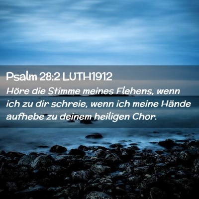 Picture 02 - Psalm 28:2 LUTH1912 - Höre die Stimme meines Flehens, wenn ich zu dir - Bible Verse Picture