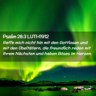 Picture 02 - Psalm 28:3 LUTH1912 - Raffe mich nicht hin mit den Gottlosen und mit - Bible Verse Picture
