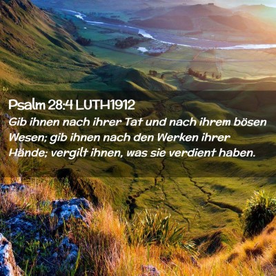 Picture 02 - Psalm 28:4 LUTH1912 - Gib ihnen nach ihrer Tat und nach ihrem bösen - Bible Verse Picture