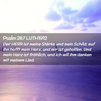 Picture 02 - Psalm 28:7 LUTH1912 - Der HERR ist meine Stärke und mein Schild; auf - Bible Verse Picture