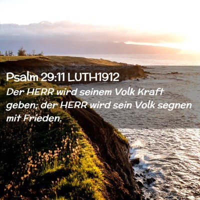 Picture 02 - Psalm 29:11 LUTH1912 - Der HERR wird seinem Volk Kraft geben; der HERR - Bible Verse Picture