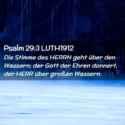 Picture 02 - Psalm 29:3 LUTH1912 - Die Stimme des HERRN geht über den Wassern; der - Bible Verse Picture