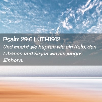Picture 02 - Psalm 29:6 LUTH1912 - Und macht sie hüpfen wie ein Kalb, den Libanon - Bible Verse Picture